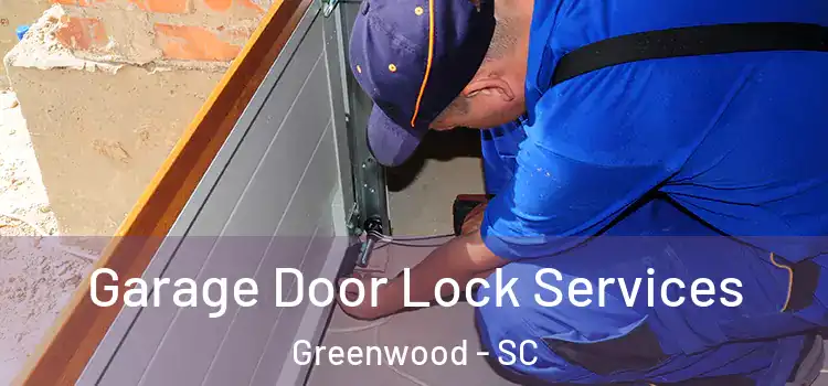 Garage Door Lock Services Greenwood - SC