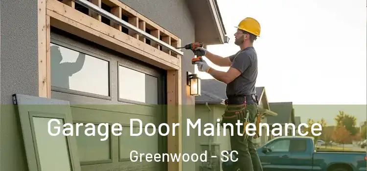 Garage Door Maintenance Greenwood - SC