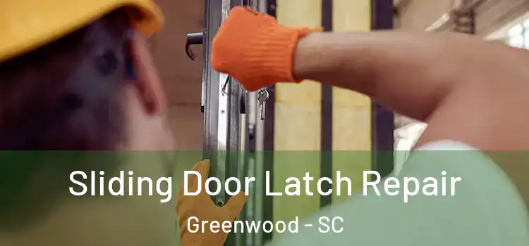 Sliding Door Latch Repair Greenwood - SC